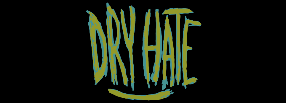 Dry Hate