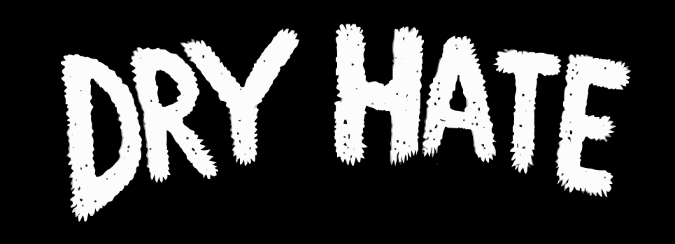 Dry Hate