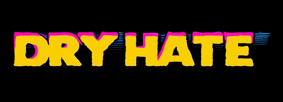 Dry Hate