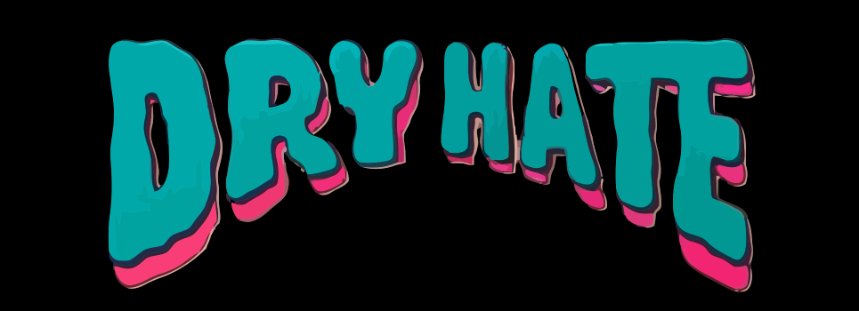 Dry Hate